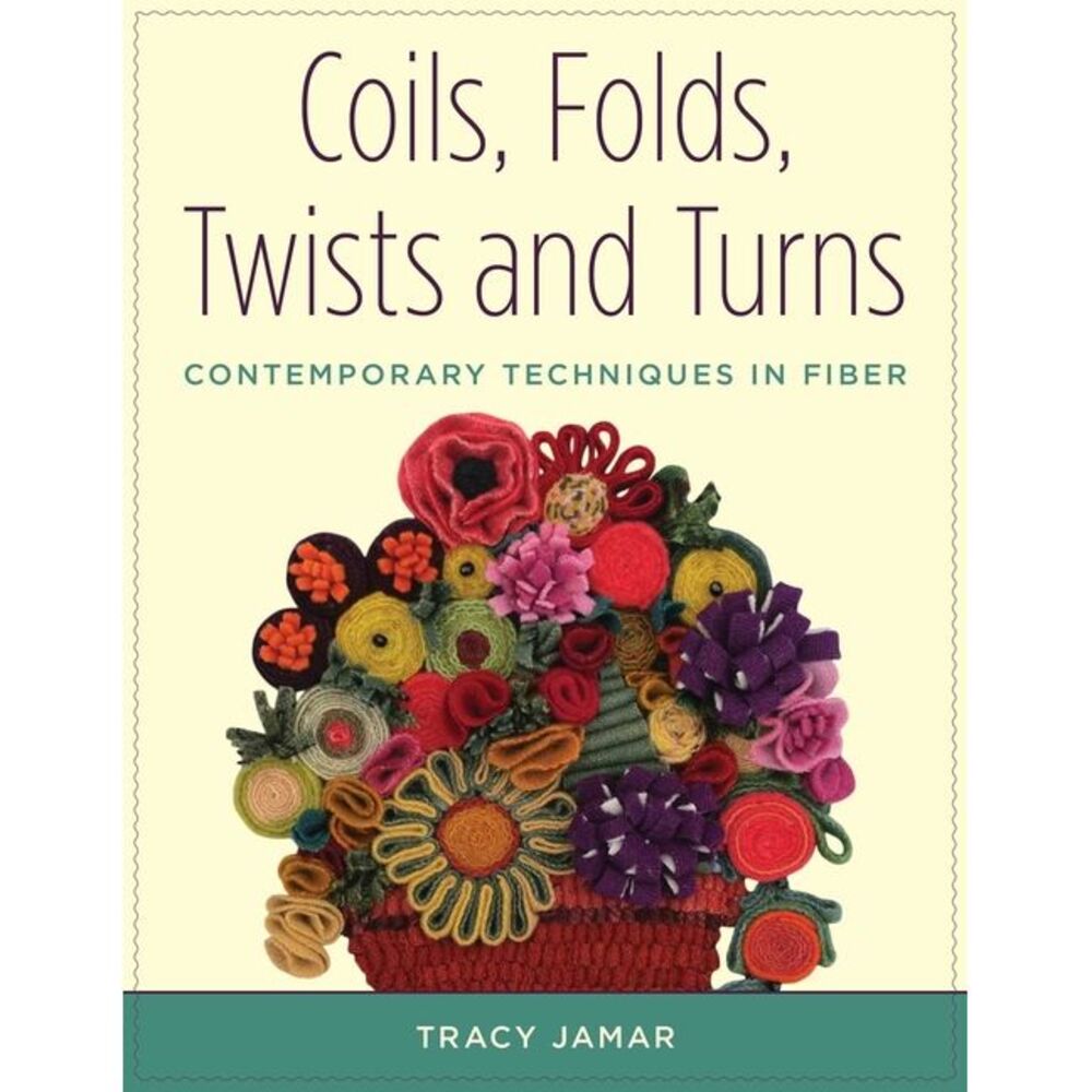 Coils, Folds, Twists and Turns — Contemporary Fiber Techniques (Cream Cover)